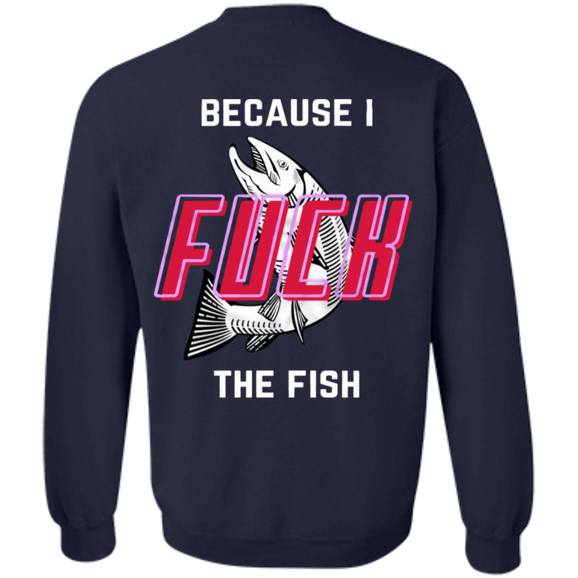 Fish Want Me Women Fear Me Shirt Fish Want Me Because I The Fish Shirt Hoodie Sweatshirt - Teechipus
