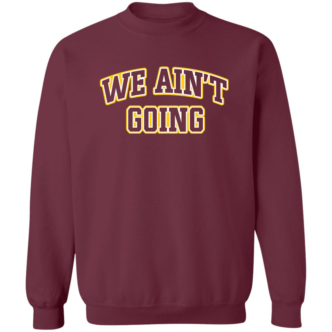 We Ain't Going Shirt Barstool Sports Big Cat We Ain't Going Shirt Loyola We Ain't Going Shirt Hoodie Sweatshirt - Teechipus