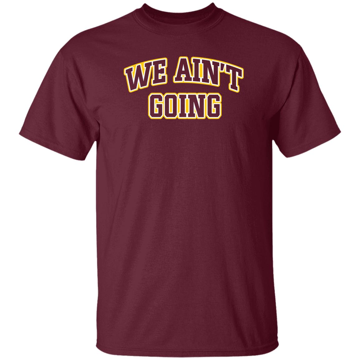 We Ain't Going Shirt Barstool Sports Big Cat We Ain't Going Shirt Loyola We Ain't Going Shirt Hoodie Sweatshirt - Teechipus