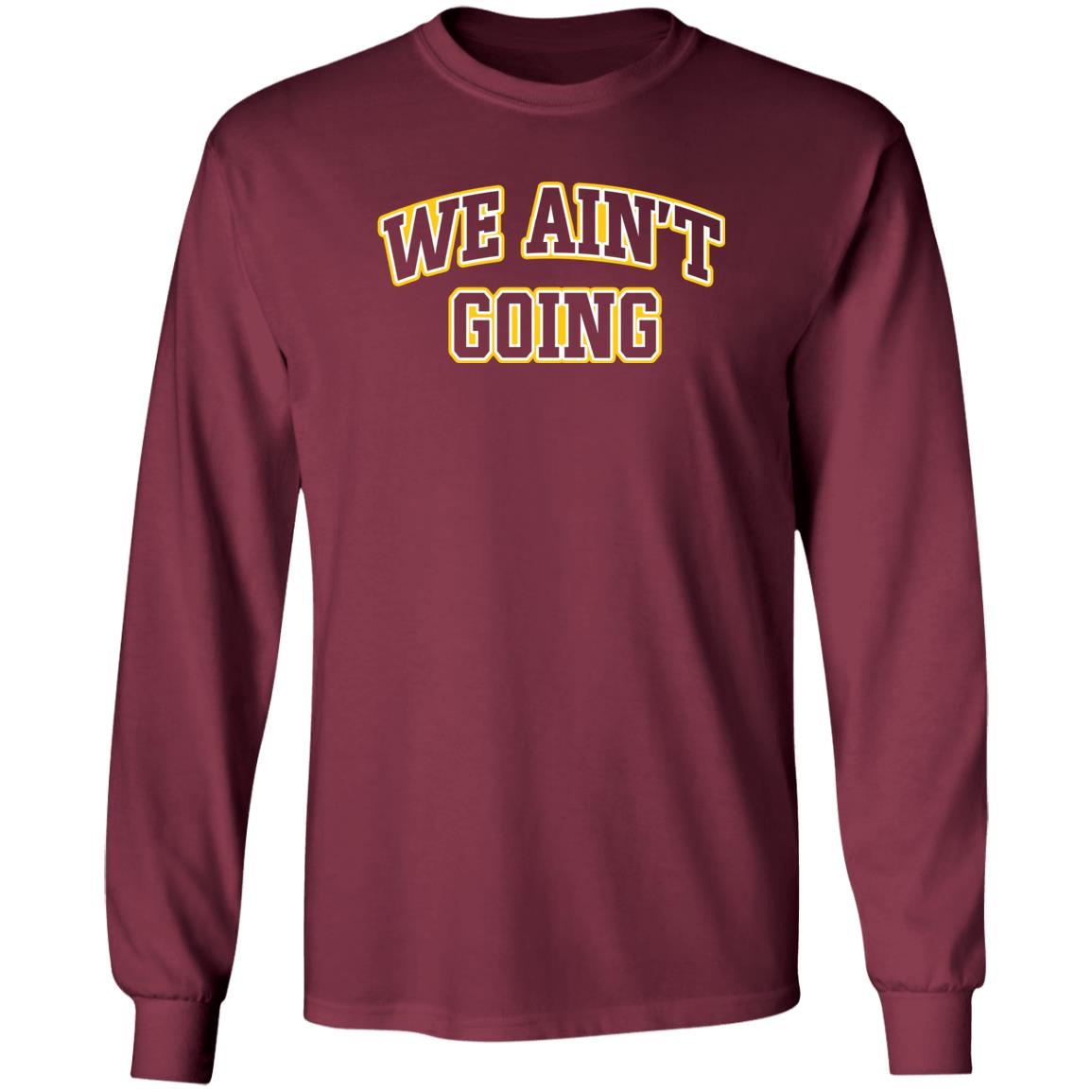 We Ain't Going Shirt Barstool Sports Big Cat We Ain't Going Shirt Loyola We Ain't Going Shirt Hoodie Sweatshirt - Teechipus