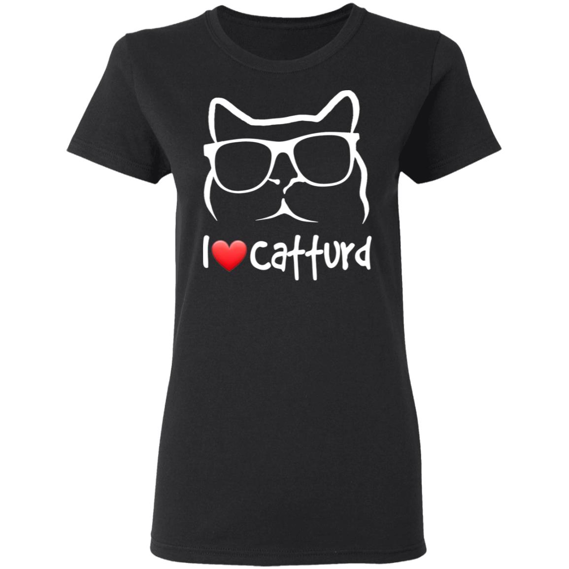 I Love Catturd Shirt Catturd T-Shirt Hoodie Sweatshirt - Teechipus