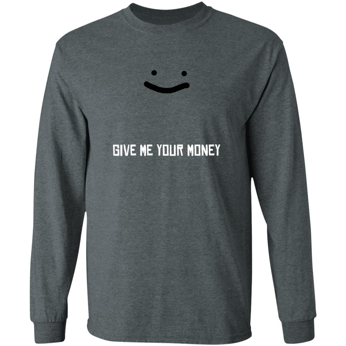 Give Me Your Money Shirt Corpse Give Me Your Money Shirt George Give Me Your Money Shirt Hoodie Sweatshirt - Teechipus