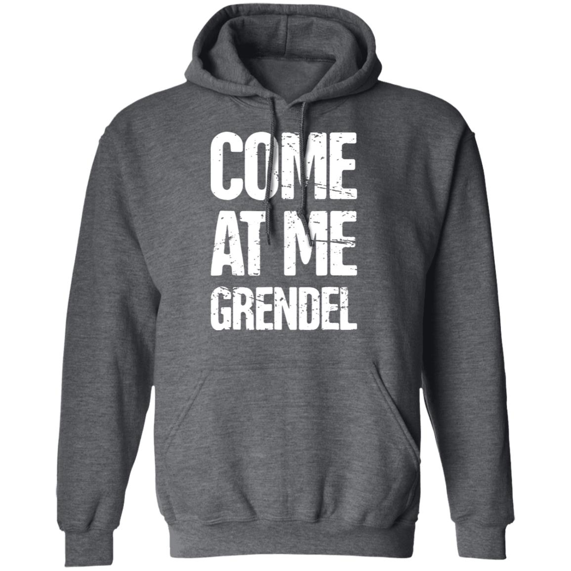 Come At Me Grendel Shirt Catherynne M. Valente Beowulf Shirt English Literature Beowulf Shirt Hoodie Sweatshirt - Teechipus
