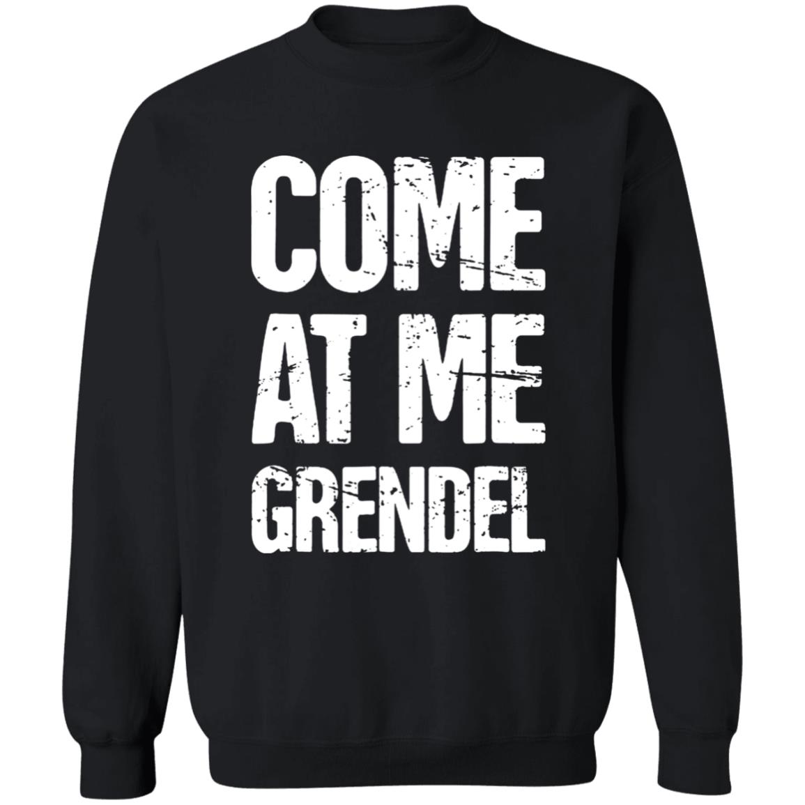 Come At Me Grendel Shirt Catherynne M. Valente Beowulf Shirt English Literature Beowulf Shirt Hoodie Sweatshirt - Teechipus
