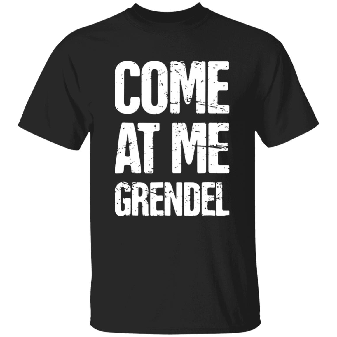 Come At Me Grendel Shirt Catherynne M. Valente Beowulf Shirt English Literature Beowulf Shirt Hoodie Sweatshirt - Teechipus