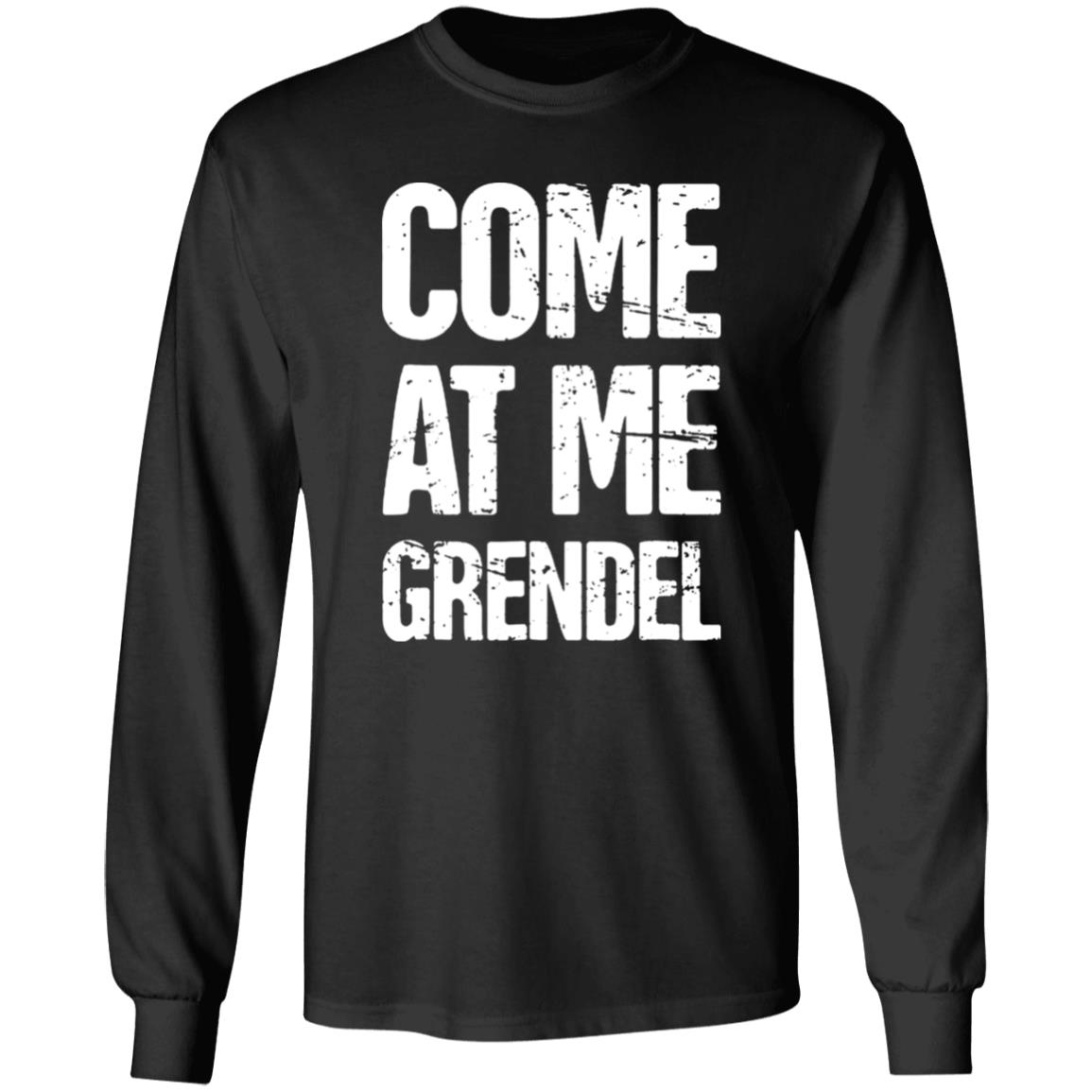 Come At Me Grendel Shirt Catherynne M. Valente Beowulf Shirt English Literature Beowulf Shirt Hoodie Sweatshirt - Teechipus