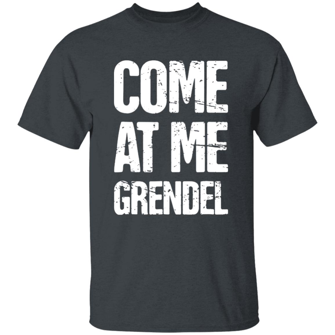 Come At Me Grendel Shirt Catherynne M. Valente Beowulf Shirt English Literature Beowulf Shirt Hoodie Sweatshirt Come At Me Grendel Shirt Catherynne M. Valente Beowulf Shirt English Literature Beowulf Shirt Hoodie Sweatshirt