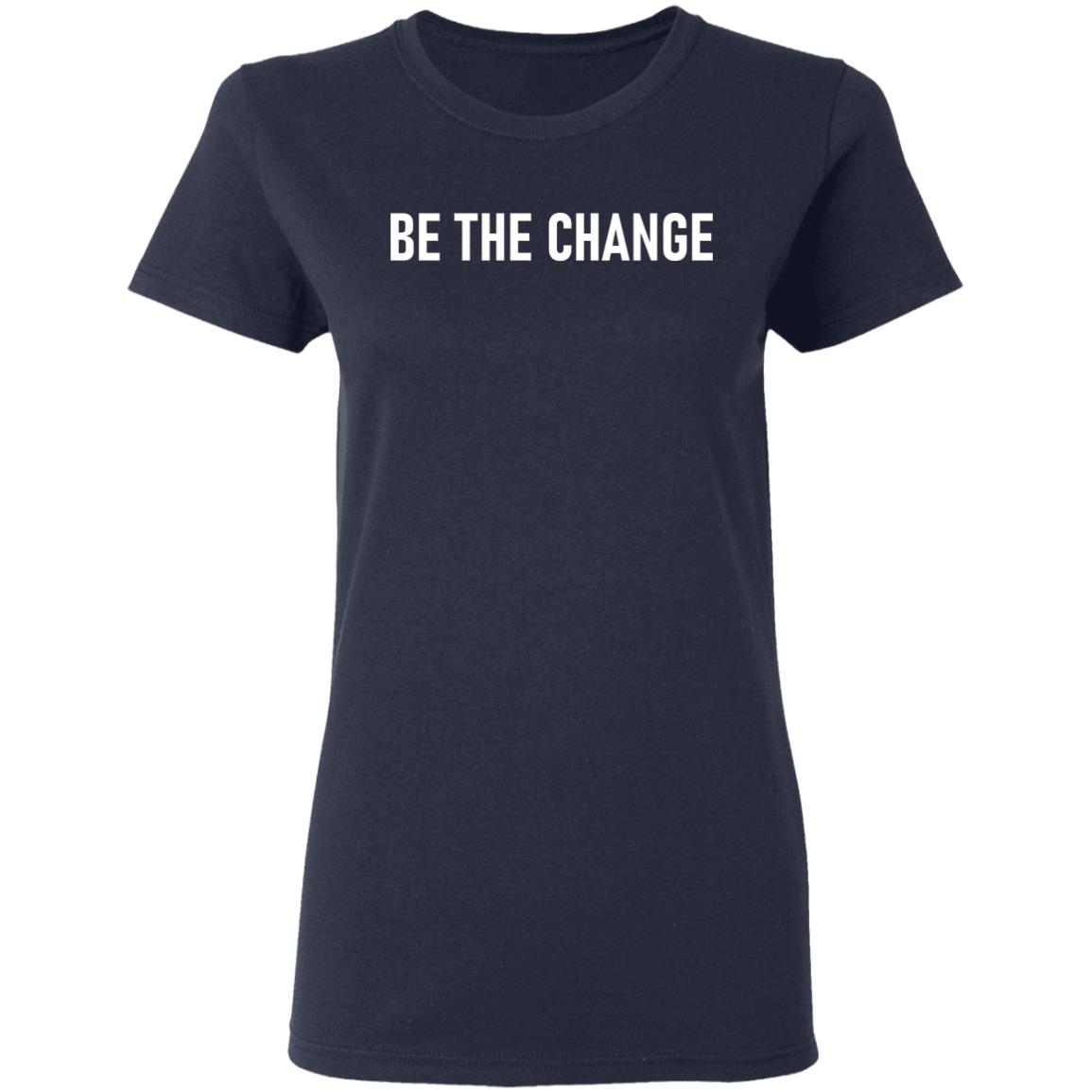 Be The Change Shirt Us Soccer Mnt Be The Change Shirt Black Lives Still Matter Shirt Hoodie Sweatshirt - Teechipus