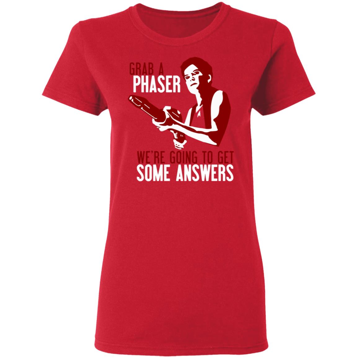 Grab A Phaser We're Going To Get Some Answers Shirt Janeway Grab A Phaser Shirt Voydoc Terry Farrell Grab A Phaser Shirt - Teechipus