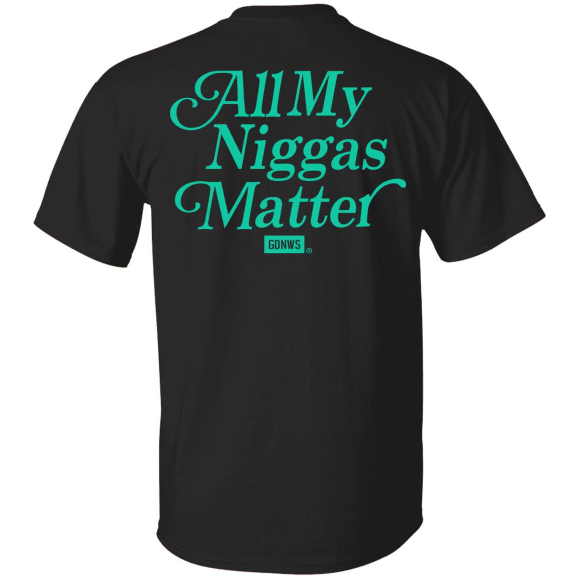 All My Nigs Matter Hoodie Kyy All My Nigs Matter Shirt Sweatshirt Hoodie - Teechipus