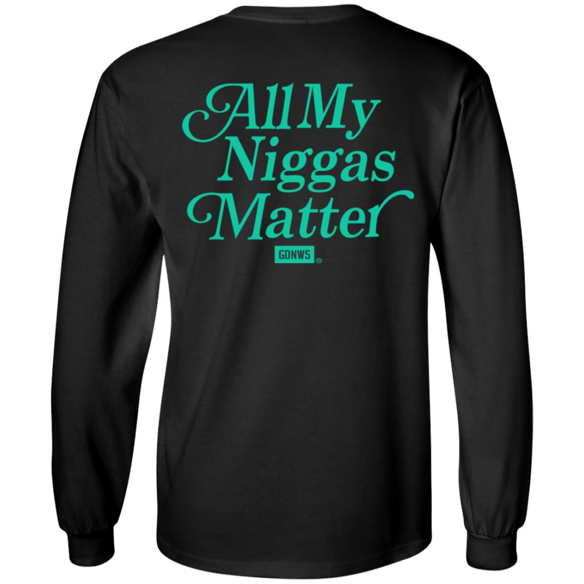 All My Nigs Matter Hoodie Kyy All My Nigs Matter Shirt Sweatshirt Hoodie - Teechipus
