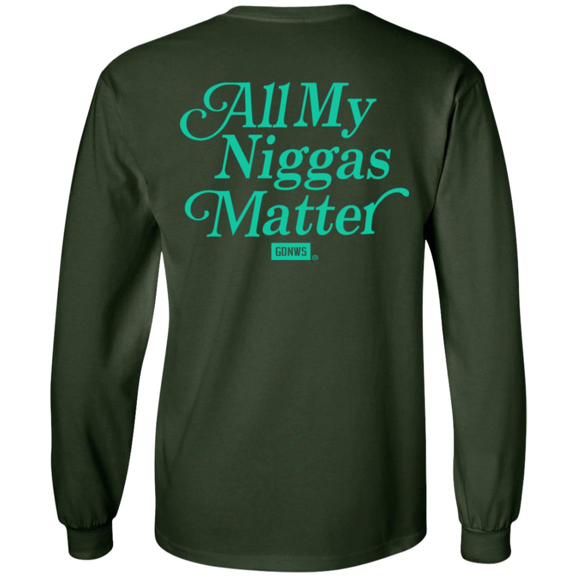 All My Nigs Matter Hoodie Kyy All My Nigs Matter Shirt Sweatshirt Hoodie - Teechipus