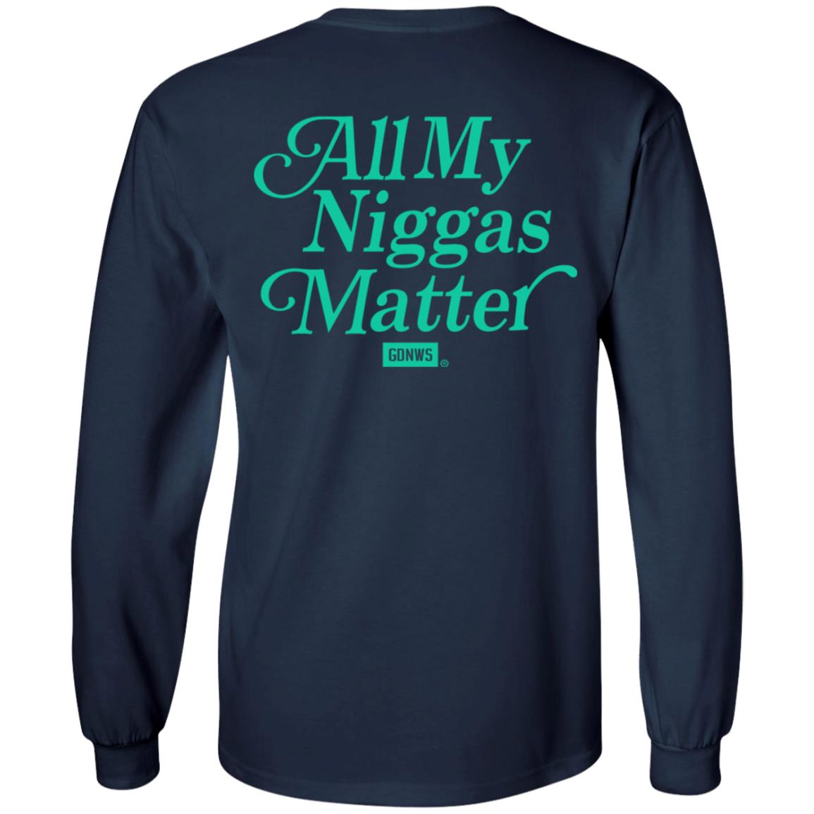 All My Nigs Matter Hoodie Kyy All My Nigs Matter Shirt Sweatshirt Hoodie - Teechipus