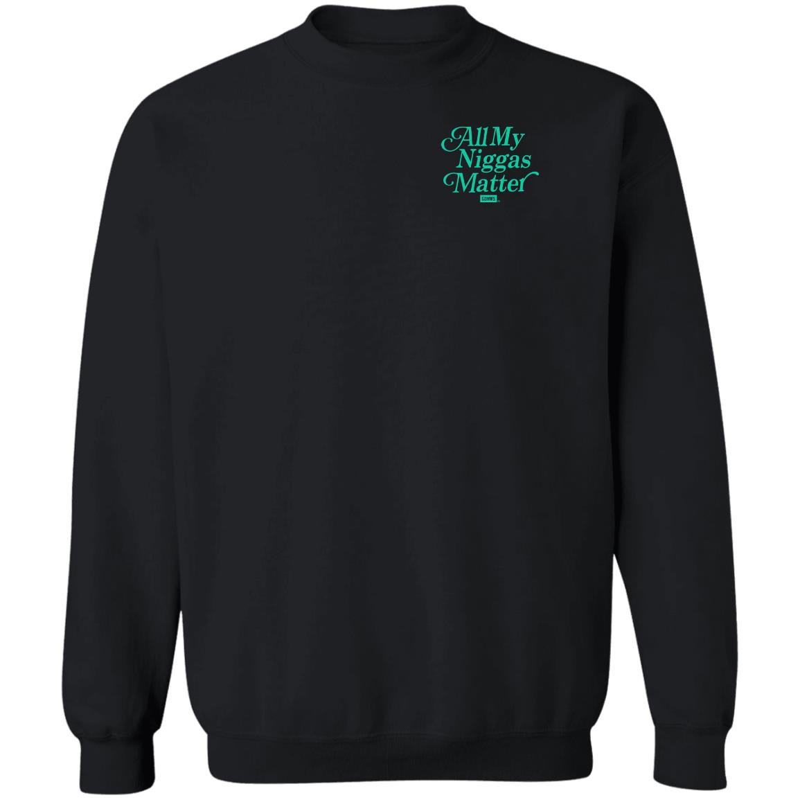 All My Nigs Matter Hoodie Kyy All My Nigs Matter Shirt Sweatshirt Hoodie - Teechipus