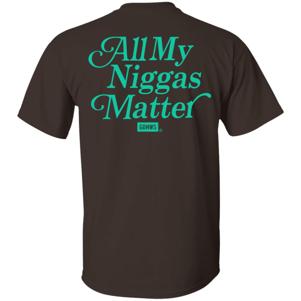 All My Nigs Matter Hoodie Kyy All My Nigs Matter Shirt Sweatshirt Hoodie - Teechipus
