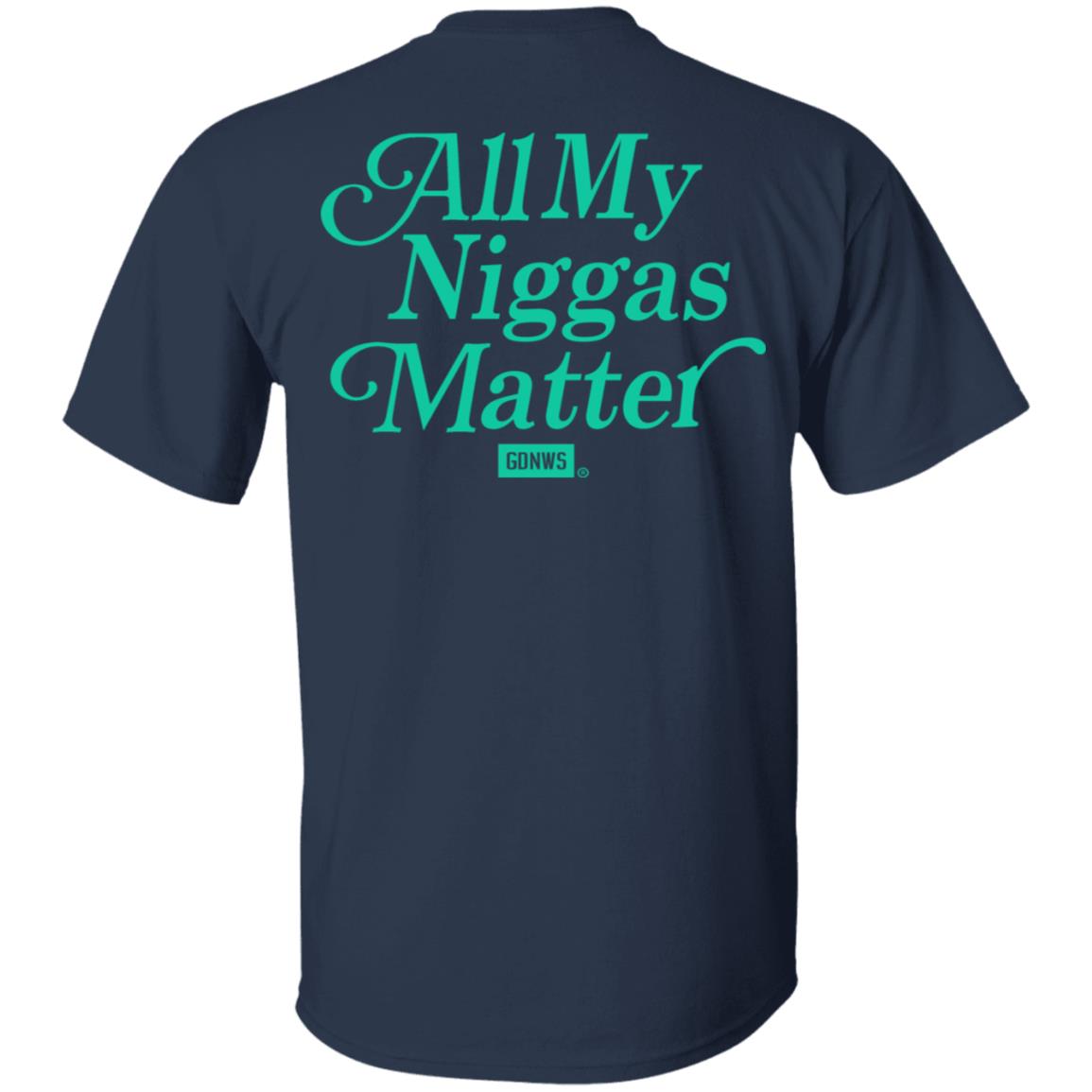 All My Nigs Matter Hoodie Kyy All My Nigs Matter Shirt Sweatshirt Hoodie - Teechipus
