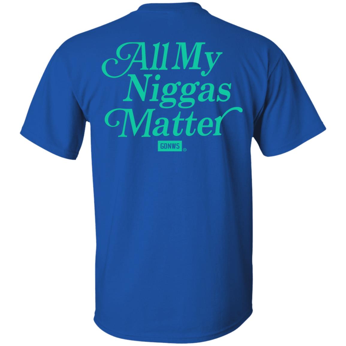 All My Nigs Matter Hoodie Kyy All My Nigs Matter Shirt Sweatshirt Hoodie - Teechipus
