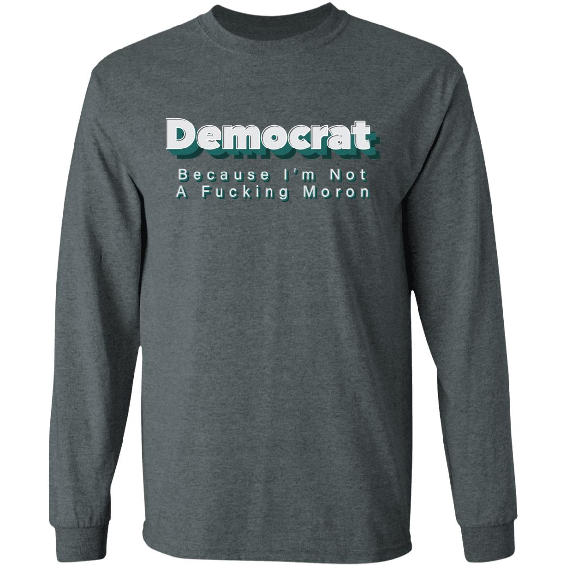 Demcrat Because I'm Not A Fucking Moron Shirt Amy Demcrat Because I'm Not A Fucking Moron Shirt Hoodie sweatshirt - Teechipus