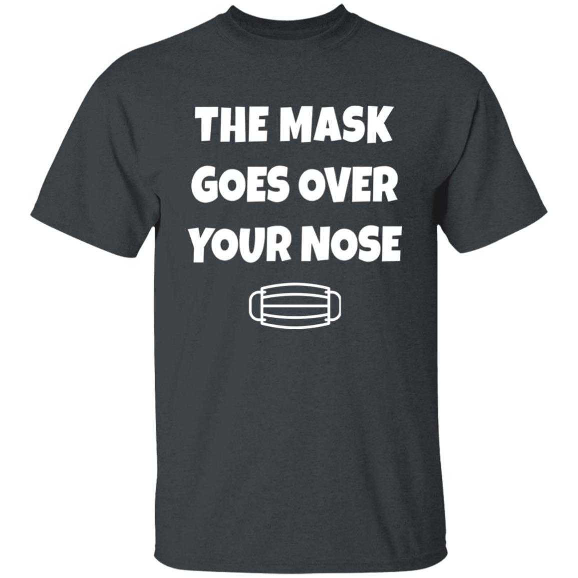 The Mask Goes Over Your Nose Shirt Nursekelsey The Mask Goes Over Your Nose Shirt Hoodie Sweatshirt - Teechipus