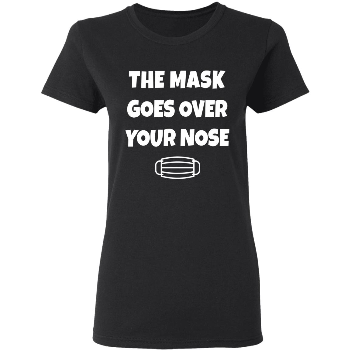 The Mask Goes Over Your Nose Shirt Nursekelsey The Mask Goes Over Your Nose Shirt Hoodie Sweatshirt - Teechipus