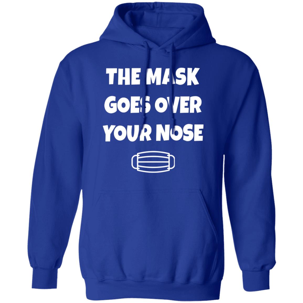 The Mask Goes Over Your Nose Shirt Nursekelsey The Mask Goes Over Your Nose Shirt Hoodie Sweatshirt - Teechipus