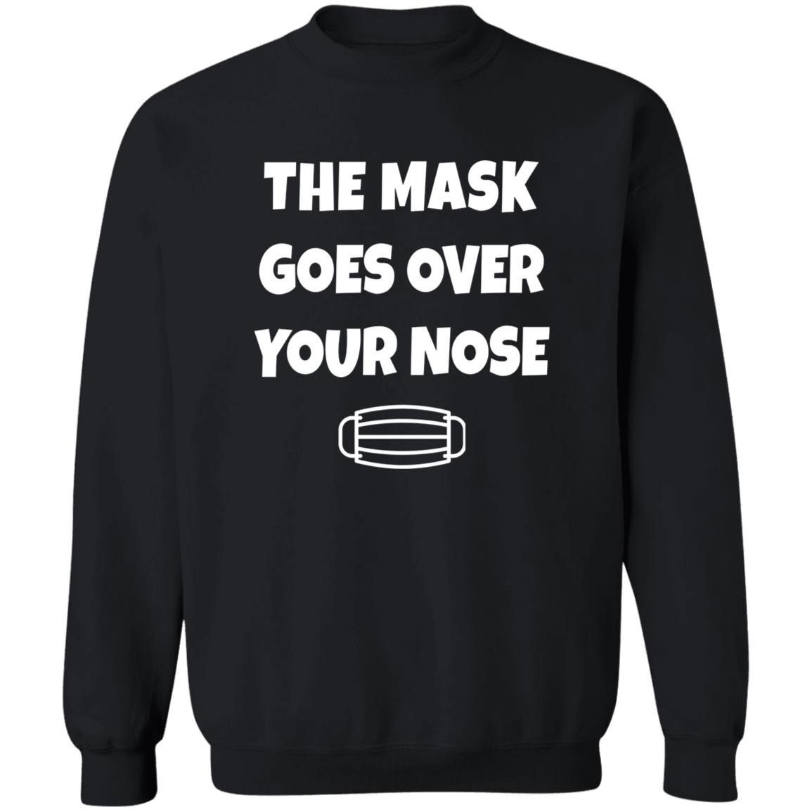 The Mask Goes Over Your Nose Shirt Nursekelsey The Mask Goes Over Your Nose Shirt Hoodie Sweatshirt - Teechipus