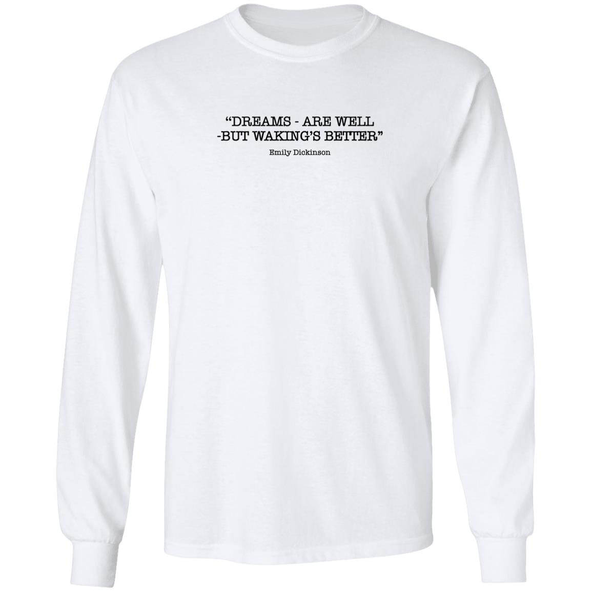 Dream's Are Well But Waking's Better Shirt Chad Johnson Dreams Are Well But Waking's Better Shirt Emily Dickinson - Teechipus