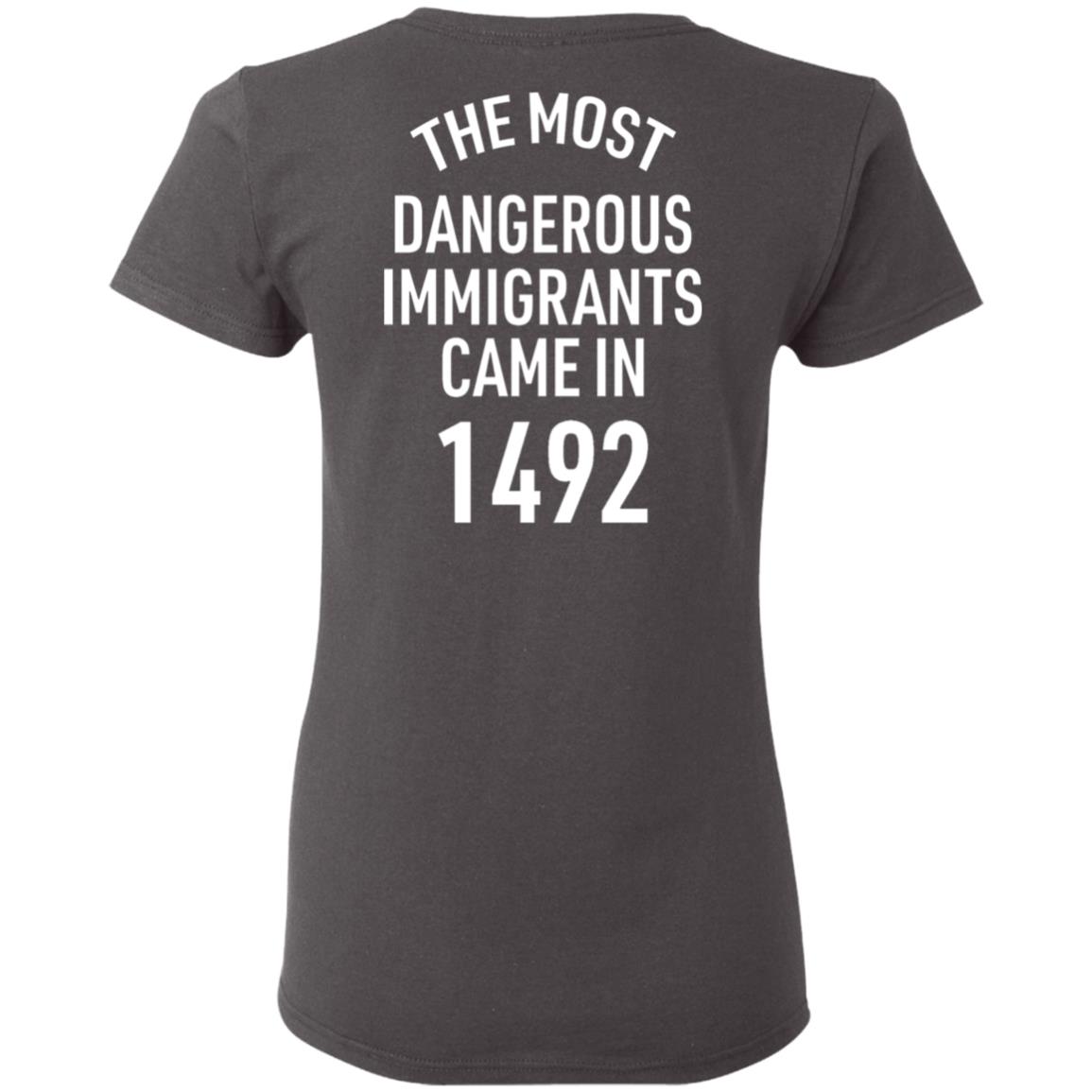 The Most Dangerous Shirt The Most Dangerous Immigrants Came In 1492 Shirt Hoodie Sweatshirt - Teechipus
