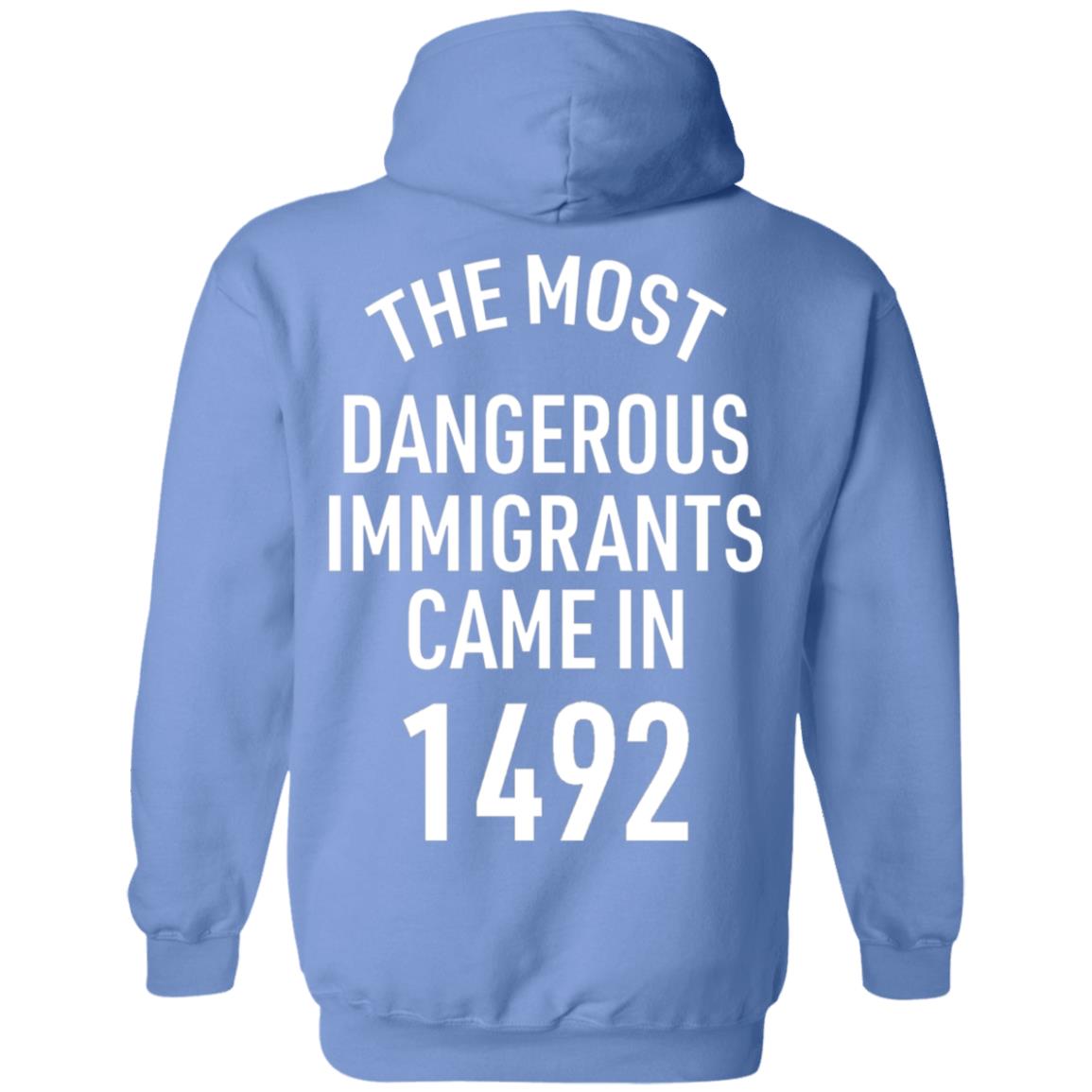 The Most Dangerous Shirt The Most Dangerous Immigrants Came In 1492 Shirt Hoodie Sweatshirt - Teechipus