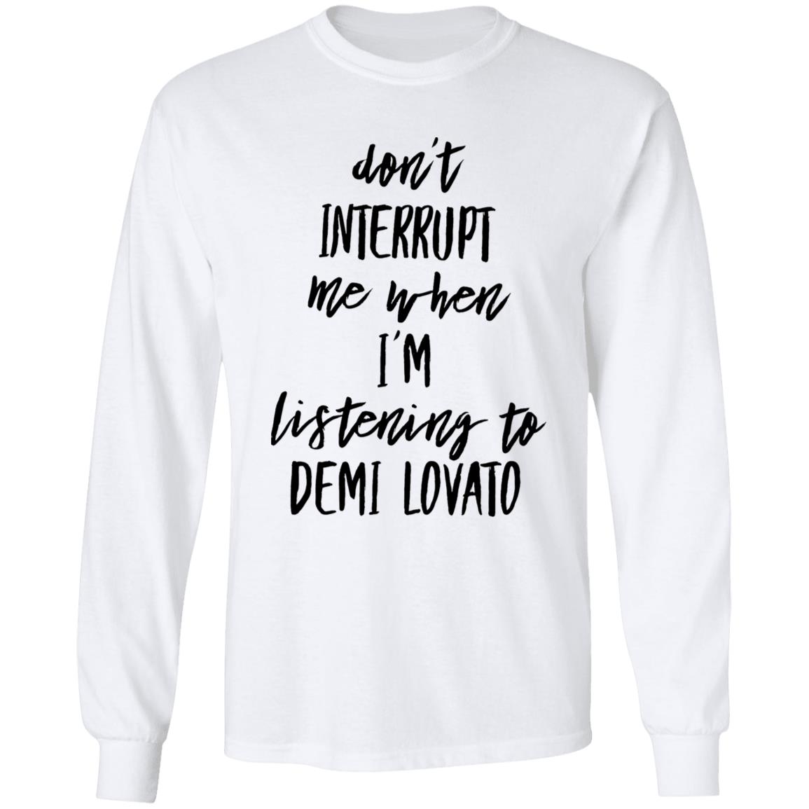 Don't Interrupt Me When I'm Listening To Demi Lovato Shirt Demi Lovato Shirt Demi Via Instagram Story Shirt Hoodie Sweatshirt - Teechipus