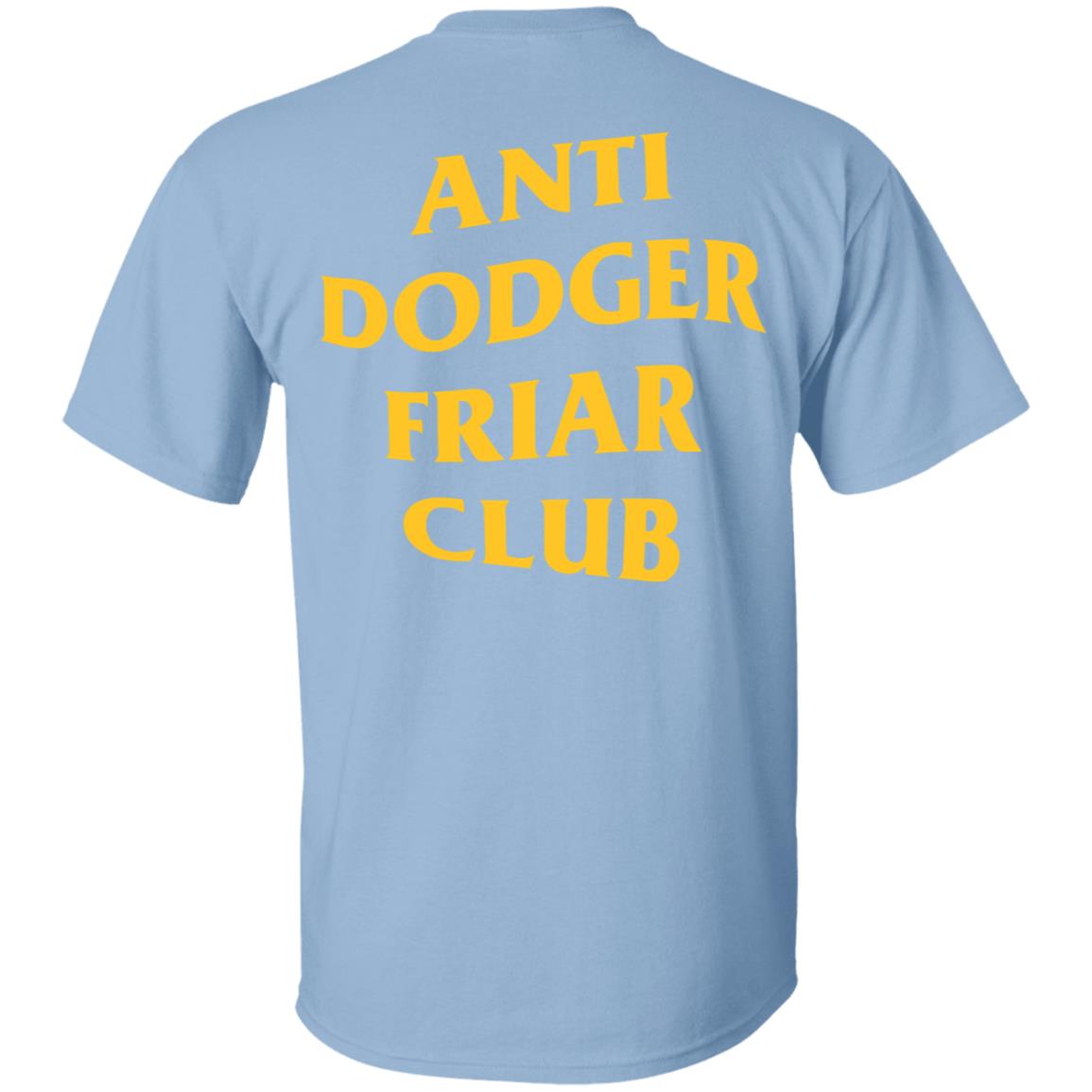 San Diego Padres Anti Dodger Friar Club Shirt Friarfaithful Shirt Hoodie Sweatshirt - Teechipus
