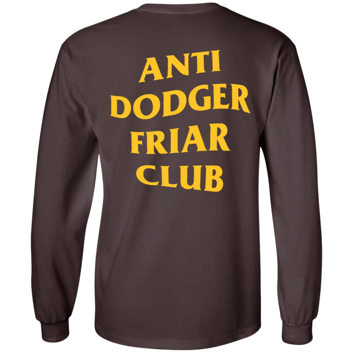 San Diego Padres Anti Dodger Friar Club Shirt Friarfaithful Shirt Hoodie Sweatshirt - Teechipus