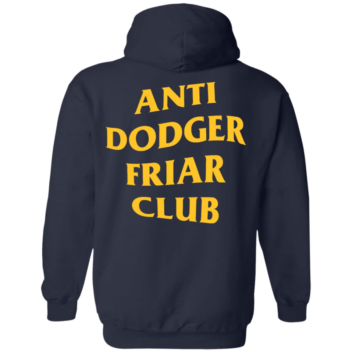San Diego Padres Anti Dodger Friar Club Shirt Friarfaithful Shirt Hoodie Sweatshirt - Teechipus