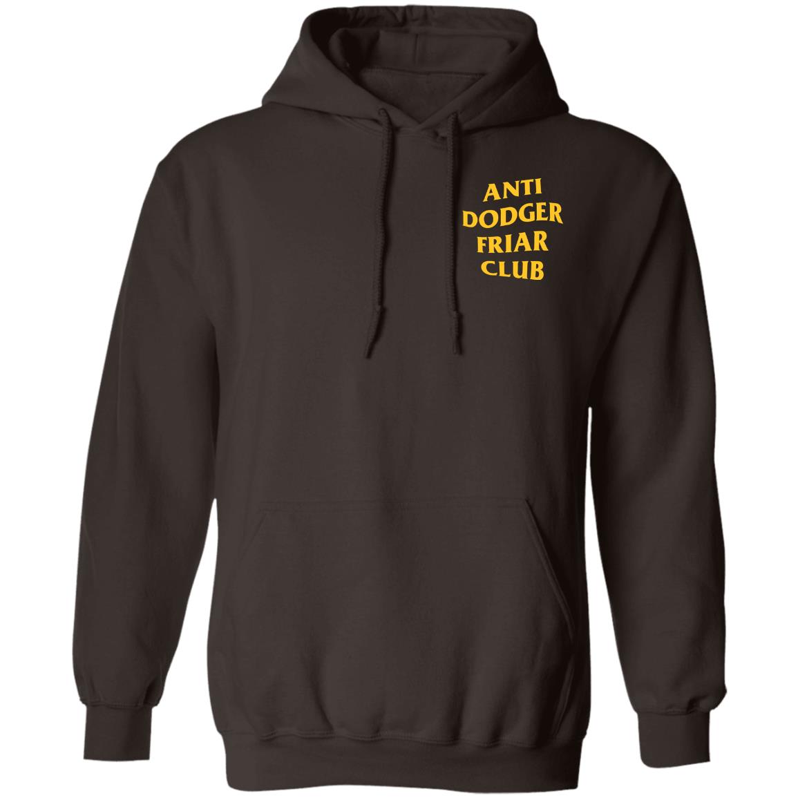 San Diego Padres Anti Dodger Friar Club Shirt Friarfaithful Shirt Hoodie Sweatshirt - Teechipus