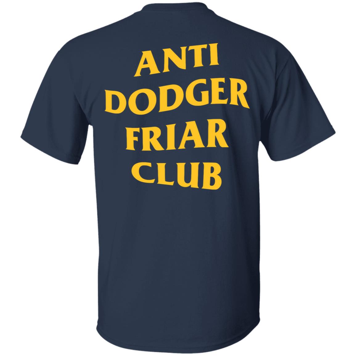 San Diego Padres Anti Dodger Friar Club Shirt Friarfaithful Shirt Hoodie Sweatshirt - Teechipus