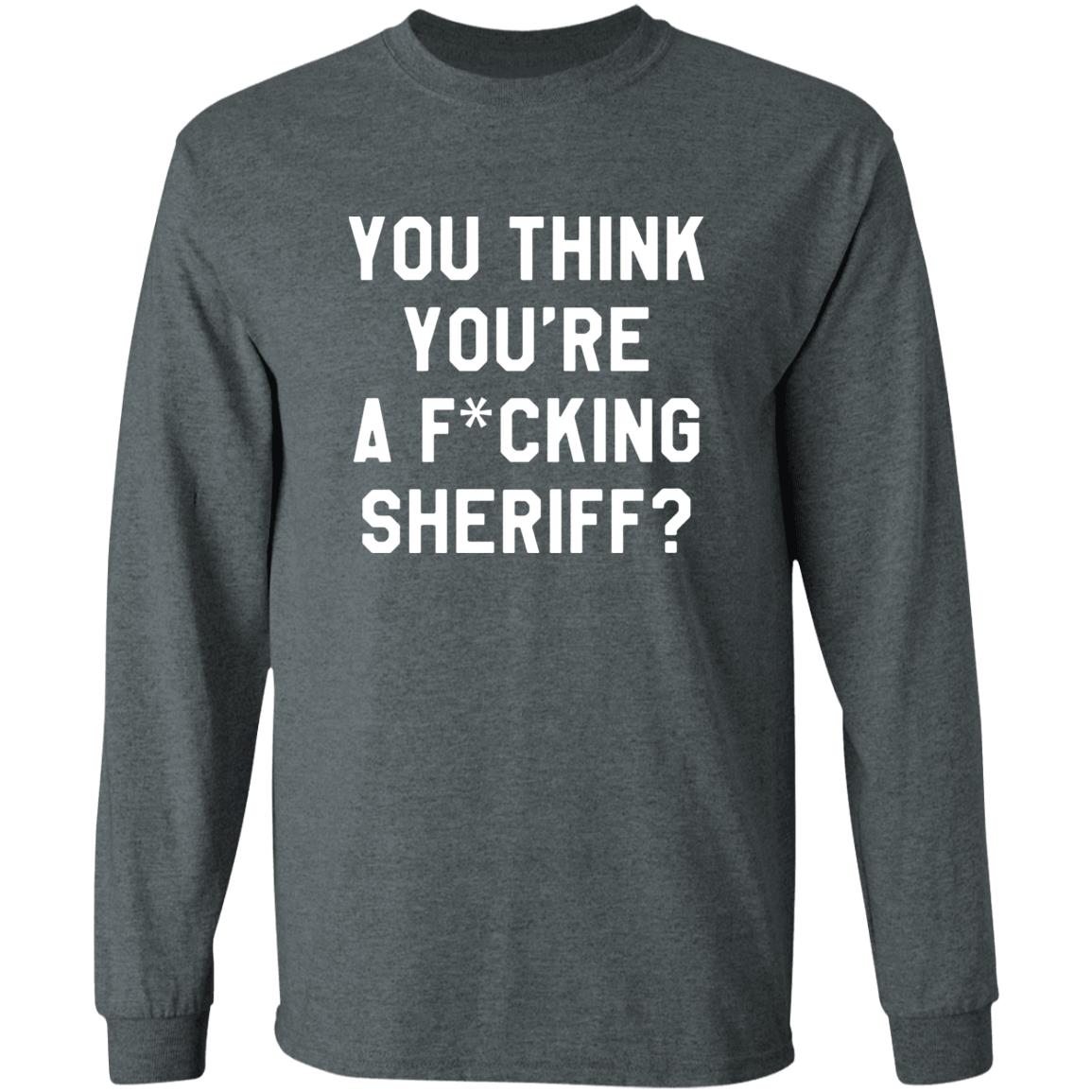 You Think You're A Fuking Sheriff Shirt Pittsburgh Penguins Gettin You Think You're A Fuking Sheriff? Shirt Hoodie Sweatshirt - Teechipus