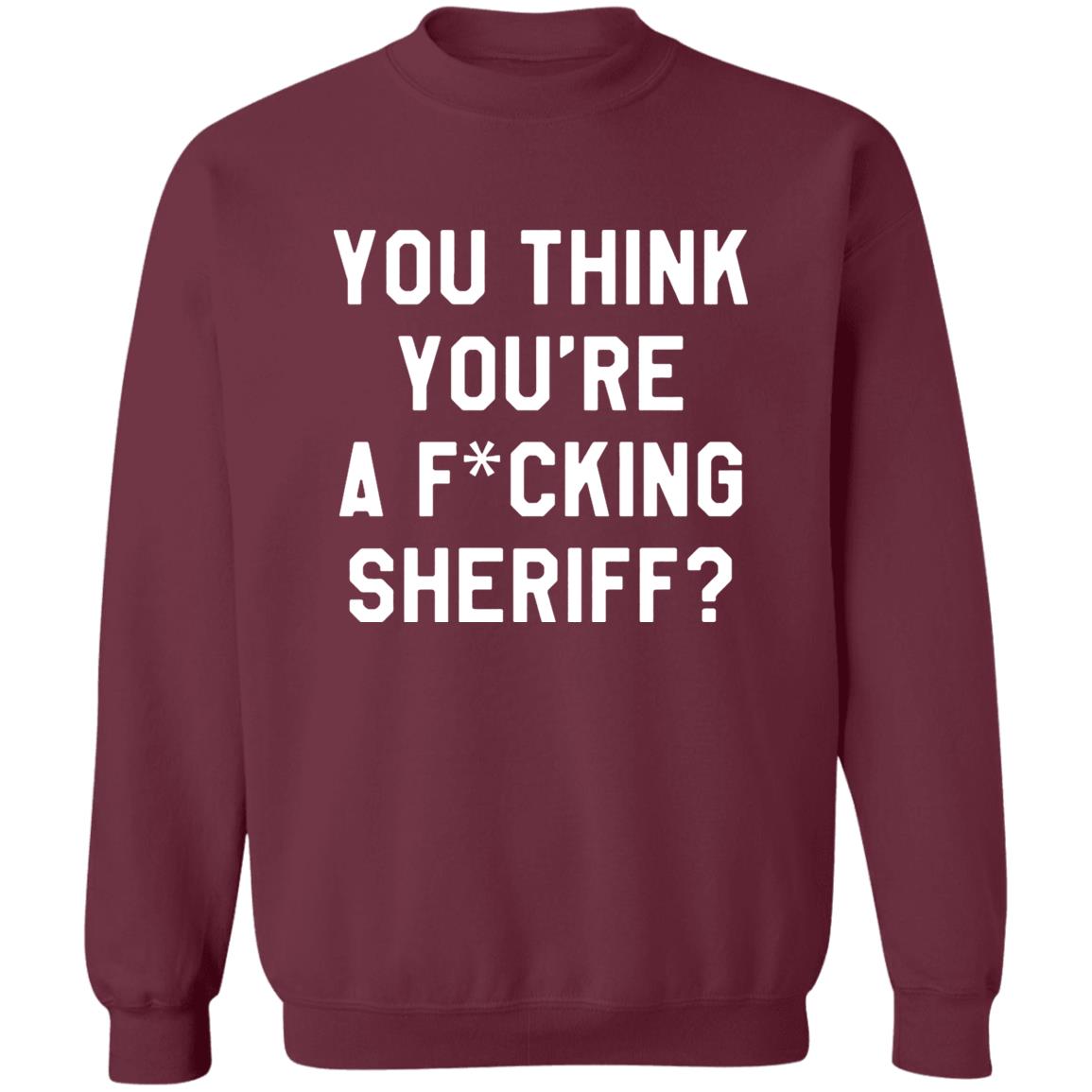 You Think You're A Fuking Sheriff Shirt Pittsburgh Penguins Gettin You Think You're A Fuking Sheriff? Shirt Hoodie Sweatshirt - Teechipus