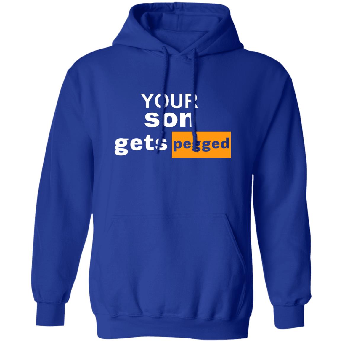 Your Son Gets Pegged Shirt Cock N Balls Your Son Gets Pegged Shirt Hoodie Sweatshirt - Teechipus