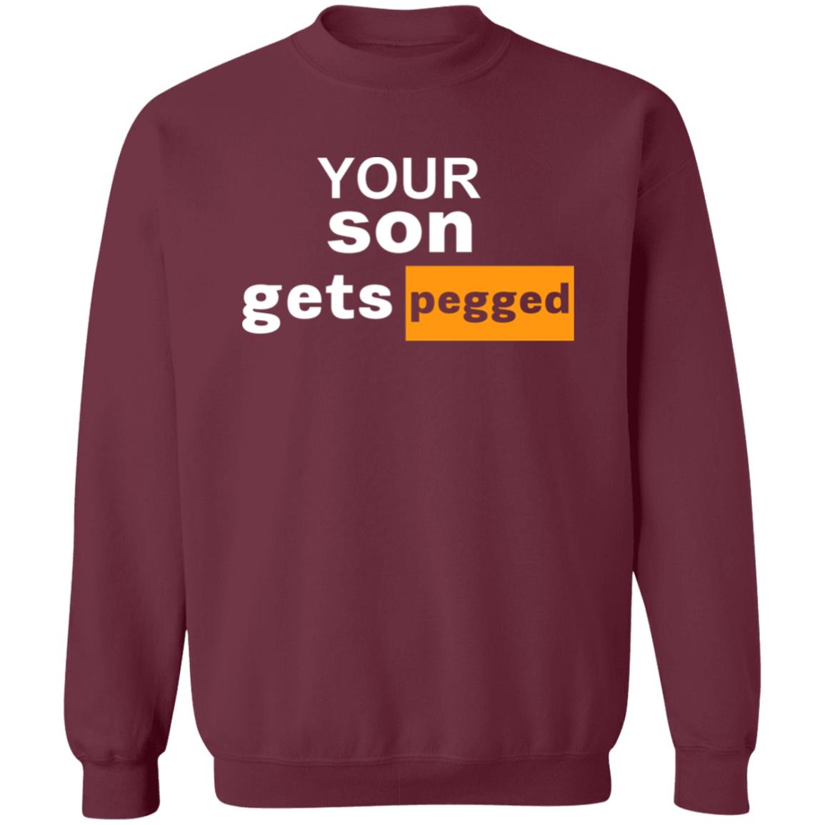 Your Son Gets Pegged Shirt Cock N Balls Your Son Gets Pegged Shirt Hoodie Sweatshirt - Teechipus