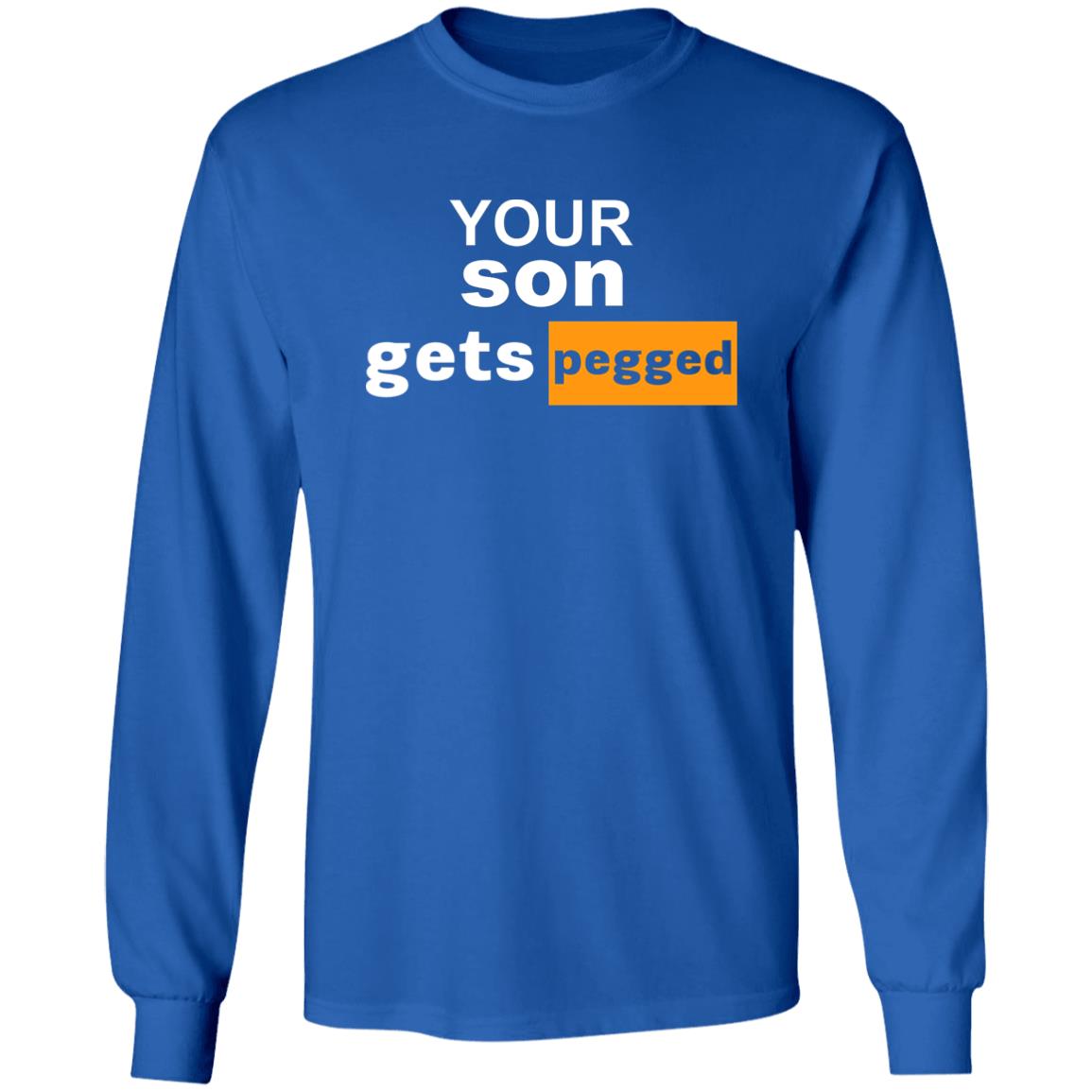 Your Son Gets Pegged Shirt Cock N Balls Your Son Gets Pegged Shirt Hoodie Sweatshirt - Teechipus