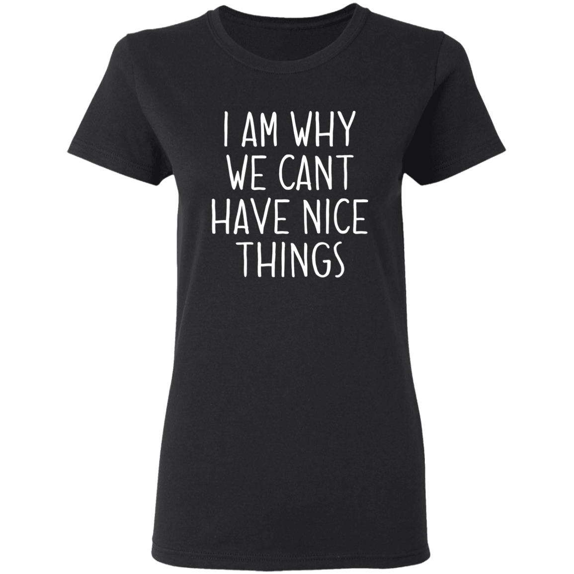 I Am Why We Can't Have Nice Things Shirt Trash Baby Jude’S School Why Am I In Jail? Shirt Hoodie sweatshirt - Teechipus