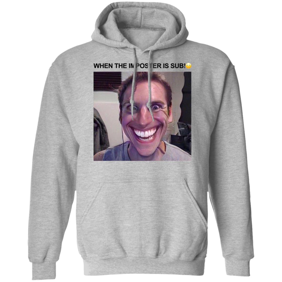 When The Imposter Is Sus Shirt Hoodie Sweatshirt - Teechipus