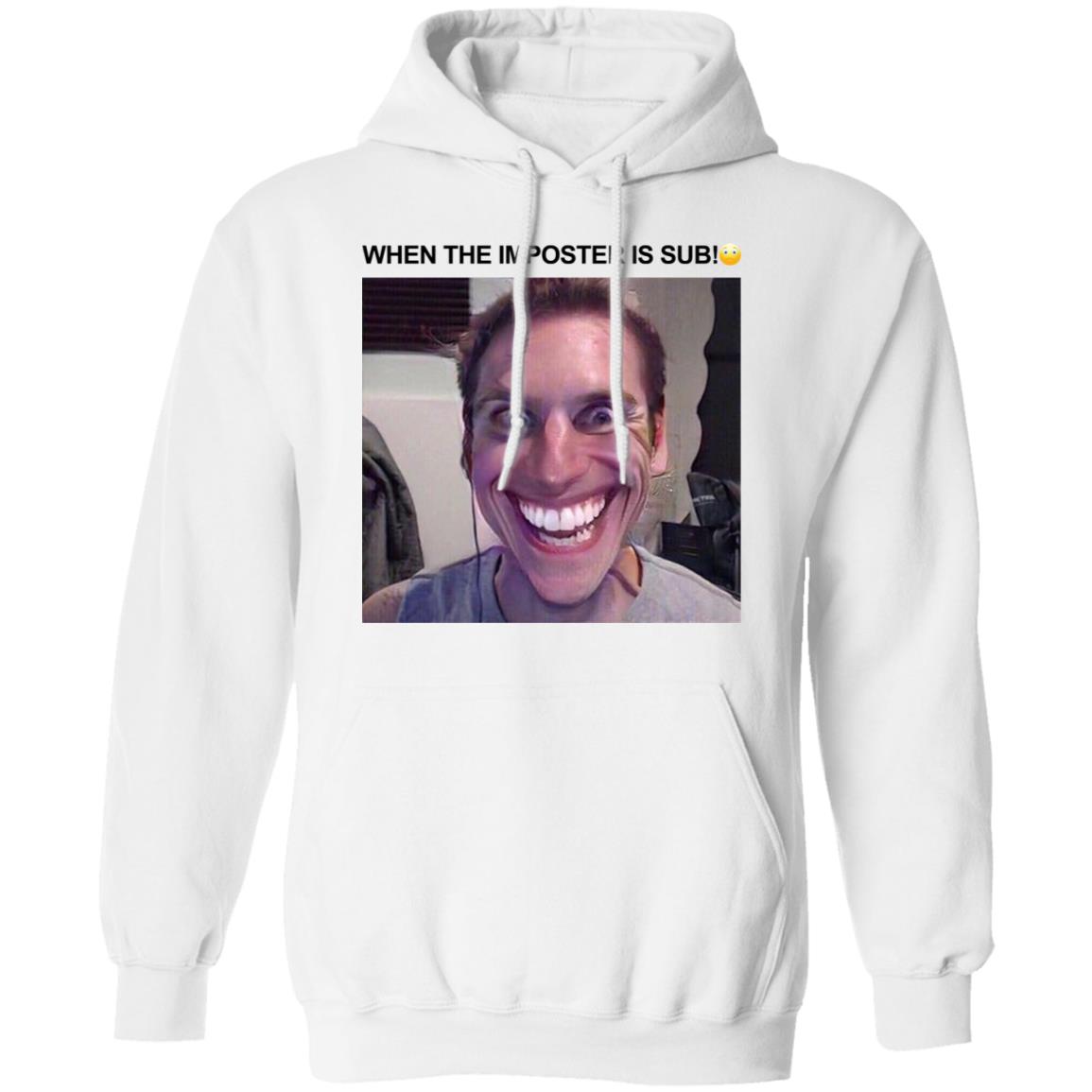 When The Imposter Is Sus Shirt Hoodie Sweatshirt - Teechipus