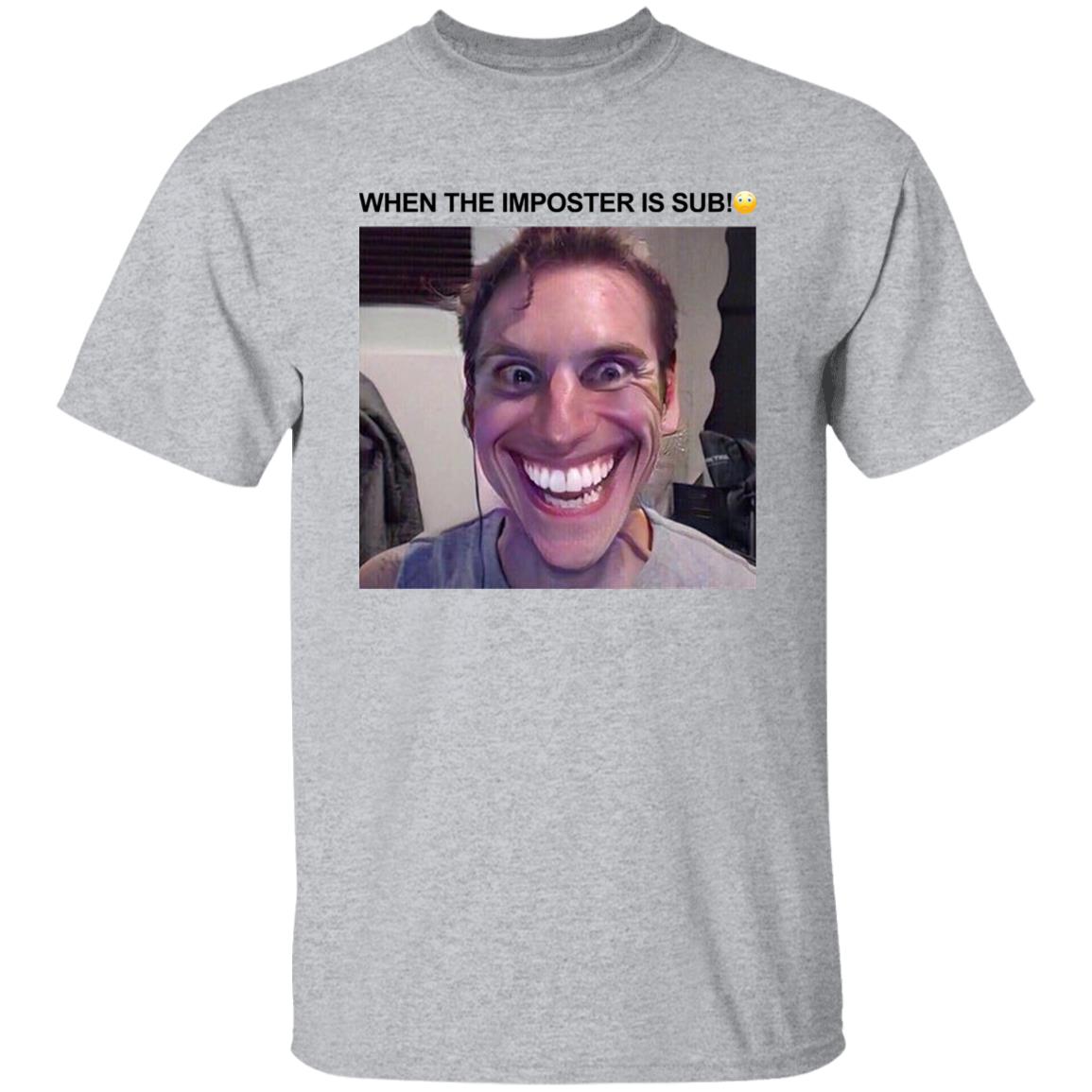 When The Imposter Is Sus Shirt Hoodie Sweatshirt - Teechipus