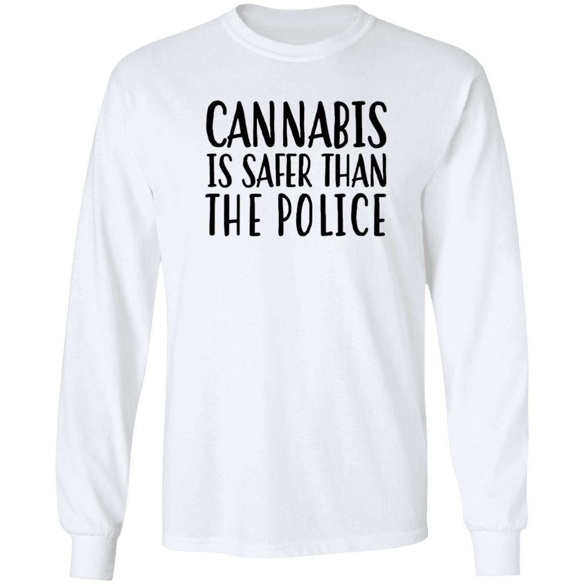 Cannabis Is Safer Than The Police Shirt Ihl Merch Cannaworld Cannabis Is Safer Than The Police Shirt Hoodie Sweatshirt - Teechipus