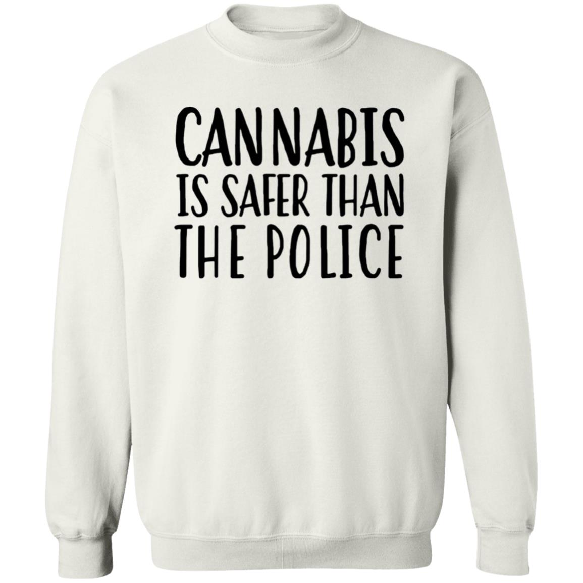 Cannabis Is Safer Than The Police Shirt Ihl Merch Cannaworld Cannabis Is Safer Than The Police Shirt Hoodie Sweatshirt - Teechipus