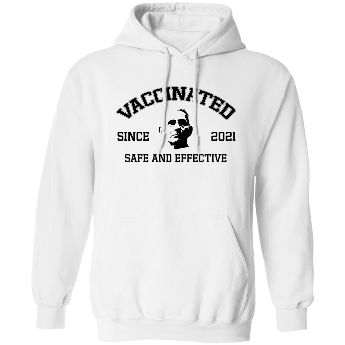 Vaccinated Since 2021 Safe And Effective Shirt Fauci Vaccinated Since 2021 Shirt Hoodie Sweatshirt - Teechipus