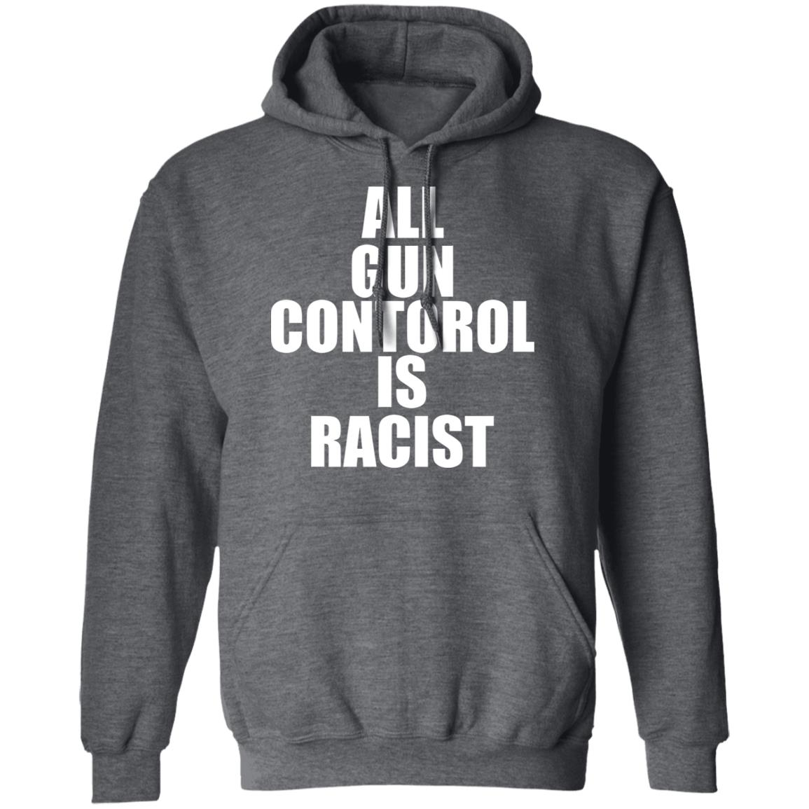 All Gun Control Is Racist Shirt Black Guns Matter Merch Store Shirt Hoodie Sweatshirt - Teechipus