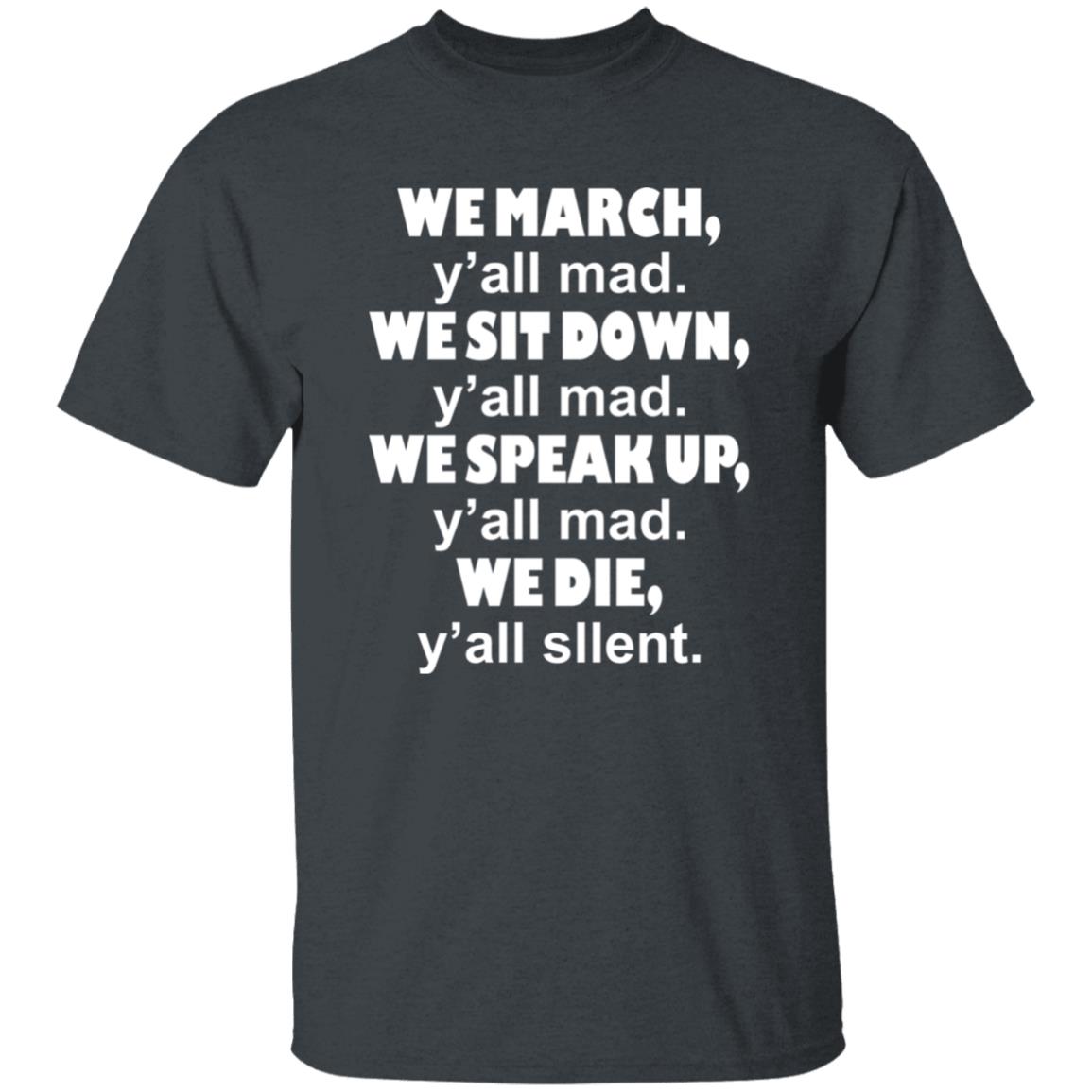 We March We Sit Down Shirt Trial Lawyer Richard Colin Kaepernick We March Y'all Mad T-Shirt Hoodie Sweatshirt - Teechipus