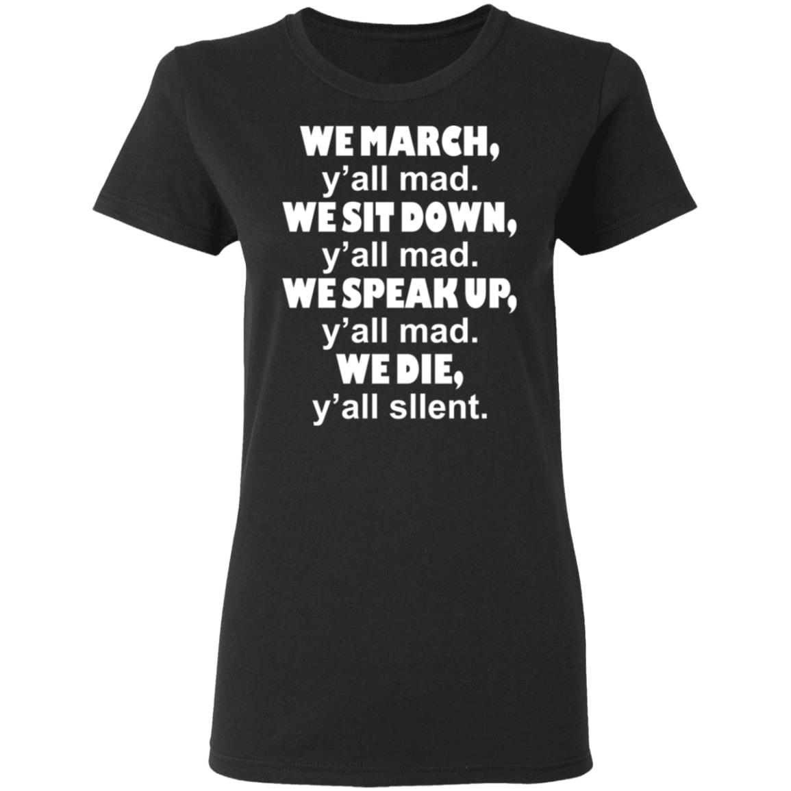 We March We Sit Down Shirt Trial Lawyer Richard Colin Kaepernick We March Y'all Mad T-Shirt Hoodie Sweatshirt - Teechipus